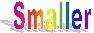 Smaller